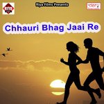 Chhauri Bhag Jaai Re