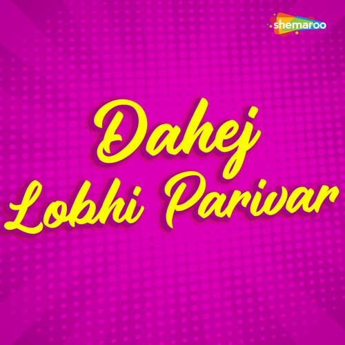 Dahej Lobhi Parivar