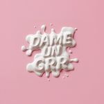 Dame Un Grr