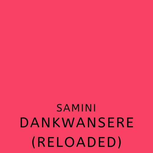 Dankwansere (Reloaded)