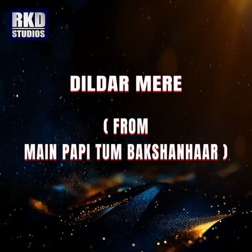 Dildar Mere (From Main Papi Tum Bakshanhaar)