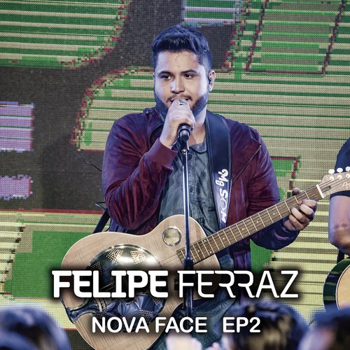 Felipe Ferraz, Nova Face (EP 2) [Ao Vivo]_poster_image