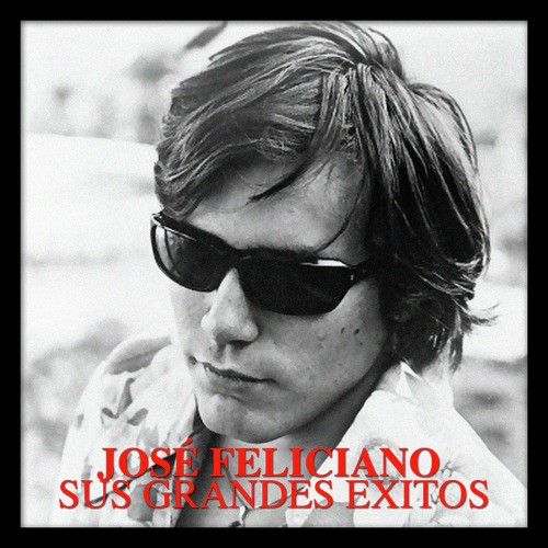 Jose Feliciano - Sus Grandes Éxitos