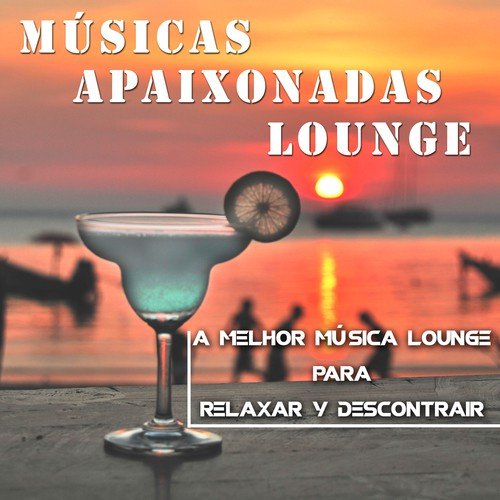 Músicas Apaixonadas Lounge: A Melhor Música Lounge para Relaxar y Descontrair
