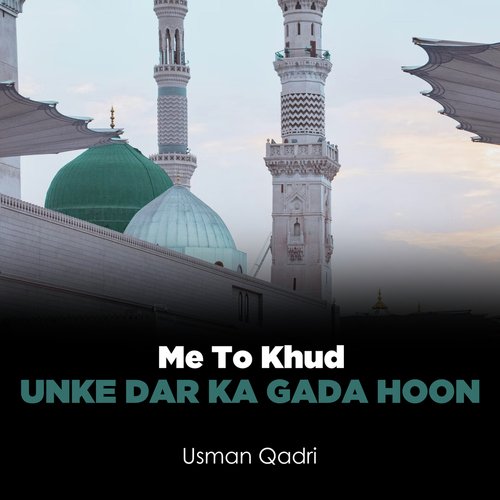 Me To Khud Unke Dar Ka Gada Hoon