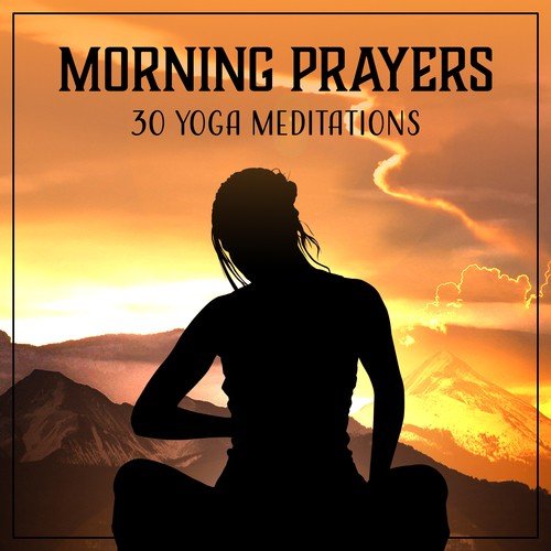 Morning Prayers: 30 Yoga Meditations, Therapy Sounds & Relaxed Atmosphere for Mind and Body, Namaste Silent Paradise