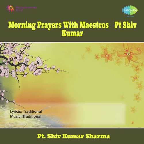 Morning Prayers With Maestros - Pt. Shiv Kumar