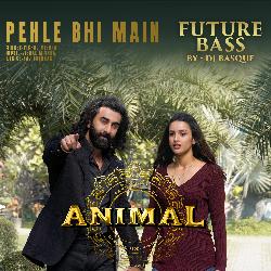 Pehle Bhi Main (Future Bass)[Remix By Dj Basque]-Bz8ZXw5ydFQ