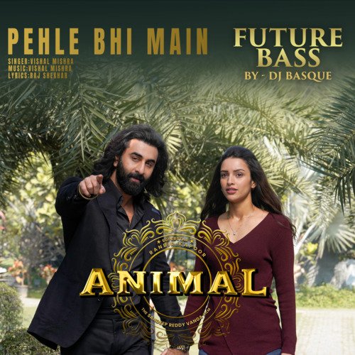 Pehle Bhi Main (Future Bass)[Remix By Dj Basque]