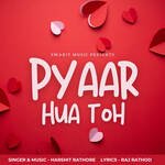 Pyaar Hua Toh