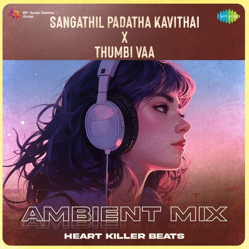 Sangathil Padatha Kavithai X Thumbi Vaa - Ambient Mix