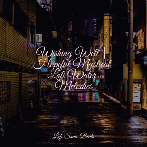 Wishing Well | Hopeful Mystical Lofi Water Melodies
