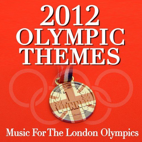 2012 Olympic Themes - Music for the London Olympics