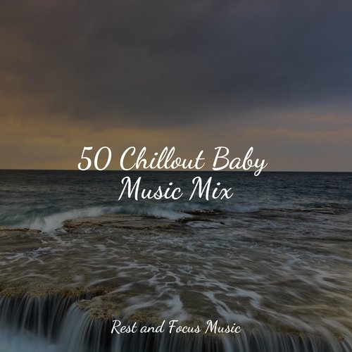 50 Chillout Baby Music Mix