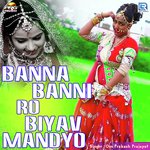Banna Banni Ro Biyav Mandyo