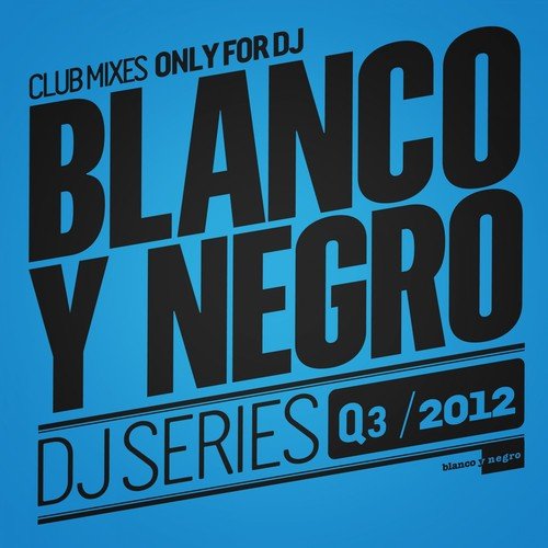 Blanco y Negro DJ Series Q3 2012