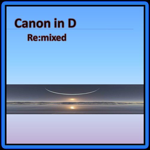 Canon in D Re:mixed