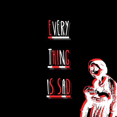 Everything Is Sad cover art