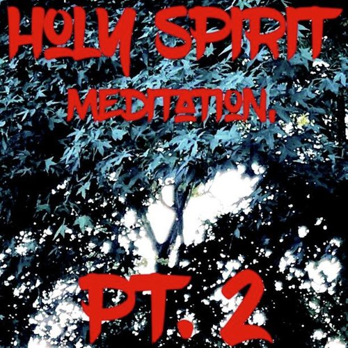 Holy Spirit Meditation, Pt. 2