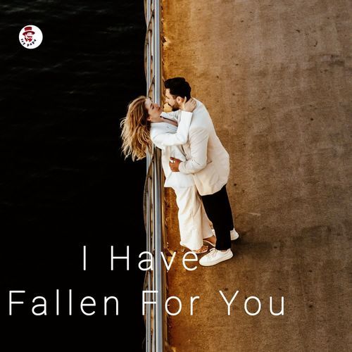 I Have Fallen For You