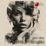 I'm drawn to you