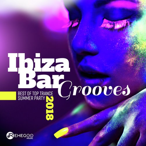 Ibiza Bar Grooves (Best of Top Trance, Summer Party, Hot Tunes, Progressive House & Electro Dance Music)