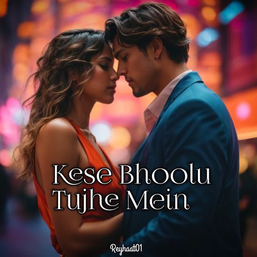 Kese Bhoolu Tujhe Mein