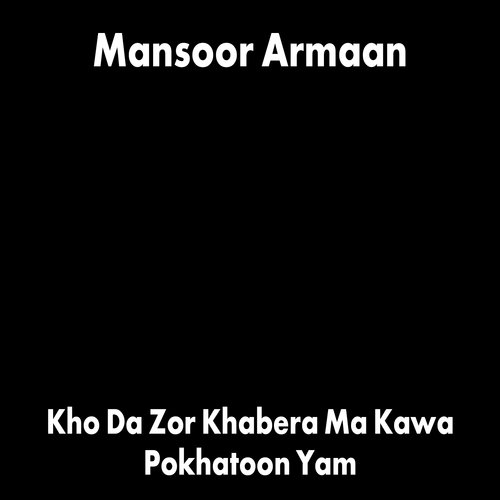 Kho Da Zor Khabera Ma Kawa Pokhatoon Yam