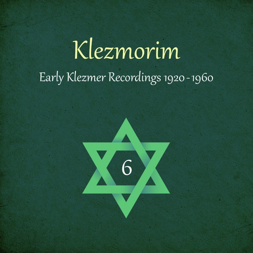 Klezmorim (Early Klezmer Recordings 1920 - 1960), Volume 6