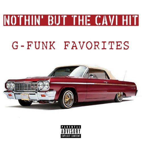 Nothin' but the Cavi Hit: G-Funk Favorites