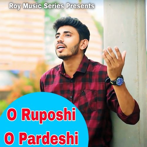 O Ruposhi O Pardeshi