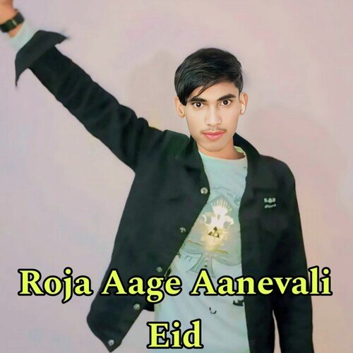 Roja Aage Aanevali Eid