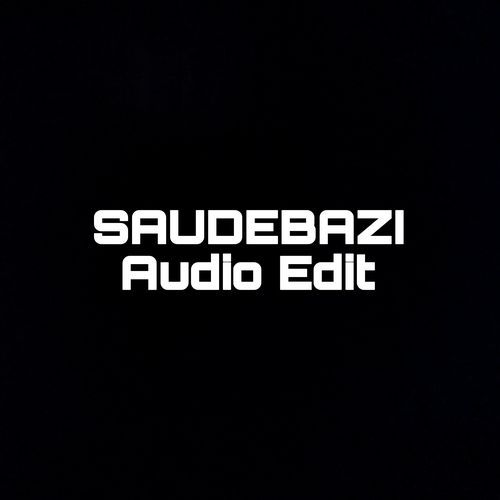 SAUDEBAZI Audio Edit (1)