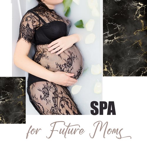 SPA for Future Moms: Pregnancy Relaxation Music, Pregnant Massage, Stress &amp; Pain Relief_poster_image