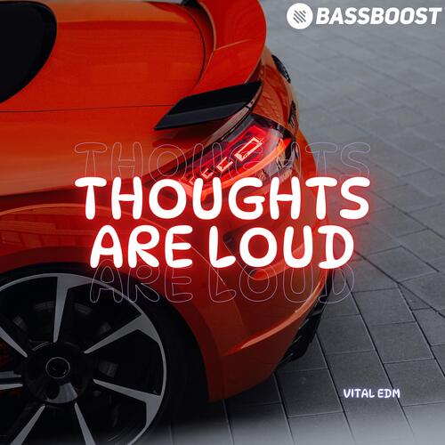 thoughts are loud