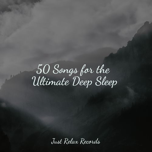 50 Songs for the Ultimate Deep Sleep