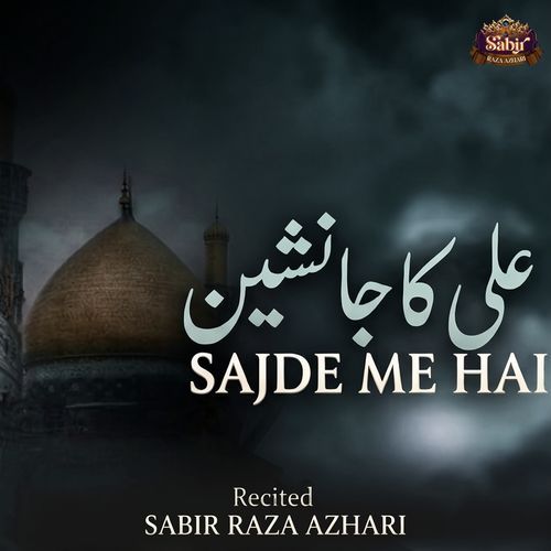 Ali Ka Ja Nashin Sajde Me Hai