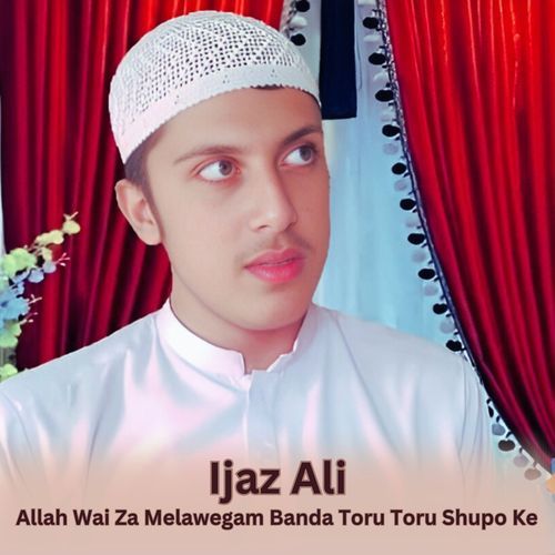 Allah Wai Za Melawegam Banda Toru Toru Shupo Ke