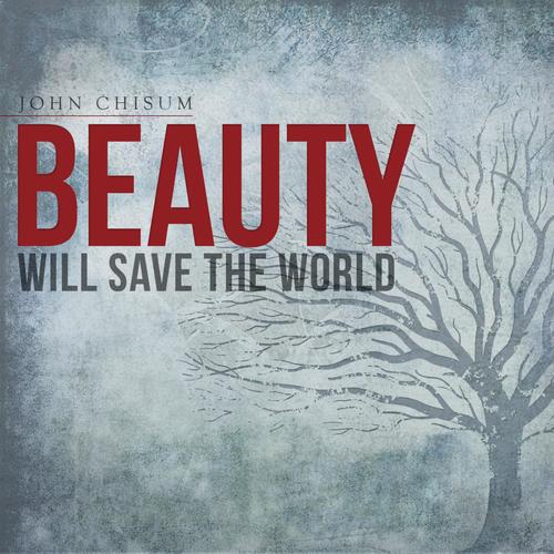 Beauty Will Save the World (When He Comes)