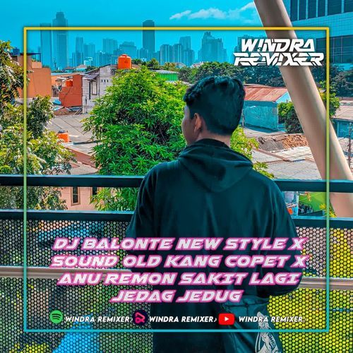 DJ BALONTE NEW STYLE X SOUND OLD KANG COPET X ANU REMON SAKIT LAGI JEDAG JEDUG cover art