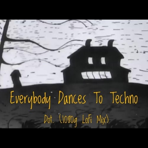 Everybody Dances to Techno (Lofi Mix)_poster_image