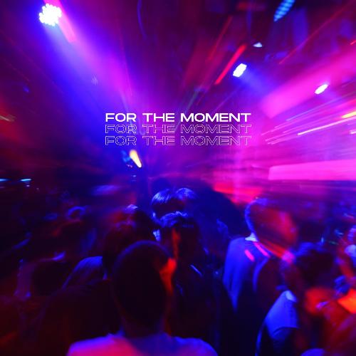 For the Moment