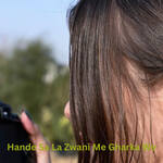 Hande Sa La Zwani Me Gharka We