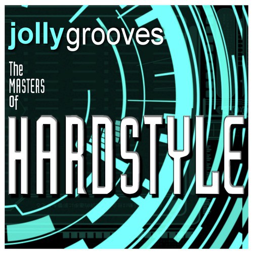 Jollygrooves - The Masters of Hardstyle -