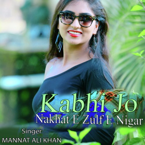 Kabhi Jo Nakhat E Zulf E Nigar