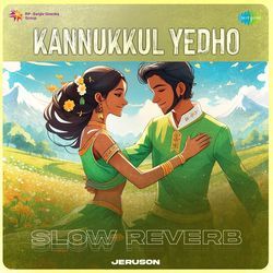 Kannukkul Yedho - Slow Reverb-RykGdT8ddn0