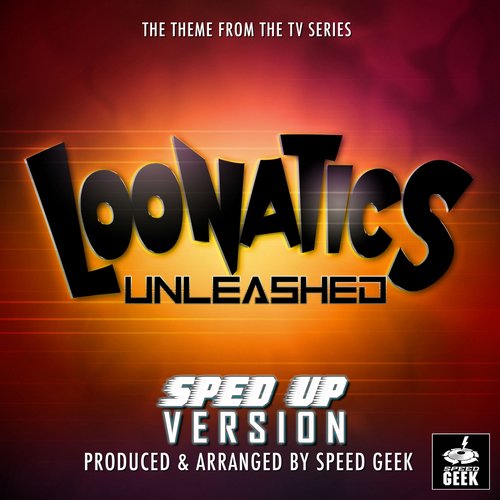 Loonatics Unleashed Main Theme (From "Loonatics Unleashed") (Sped-Up Version) cover art