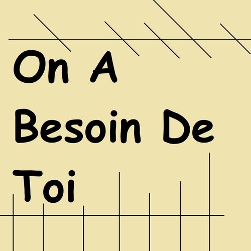 On a besoin de toi