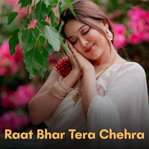 Raat Bhar Tera Chehra