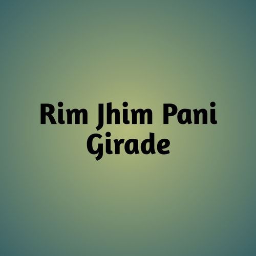 Rim Jhim Pani Girade